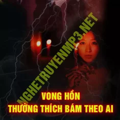 Vong Hồn Thường Thích Ám Theo Ai