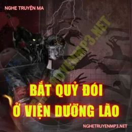 Bắt Quỷ Đói Ở Viện Dưỡng Lão