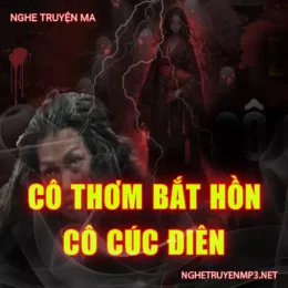 Cô Thơm Bắt Hồn Cô Cúc Điên