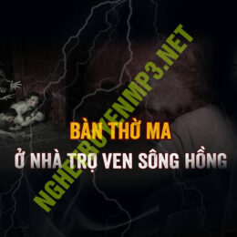 Bàn Thờ Ma Ở Xóm Trọ Ven Sông