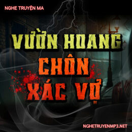 Vườn Hoang Chôn X.ác Vợ