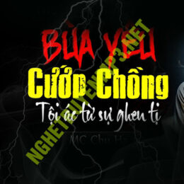 Bùa Yêu Cướp Chồng Bạn