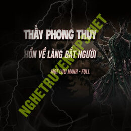 Thầy Phong Thuỷ Giải Trừ Lời Nguyền Ma Về Bắt Người