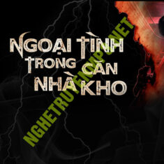 Ngoại Tình Trong Căn Nhà Kho