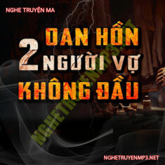 Oan Hồn 2 Người Vợ Không Đầu