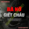 Bà Nỡ G.iết Cháu