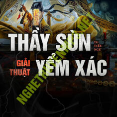 Thầy Sùn Giải Thuật Yểm X.ác